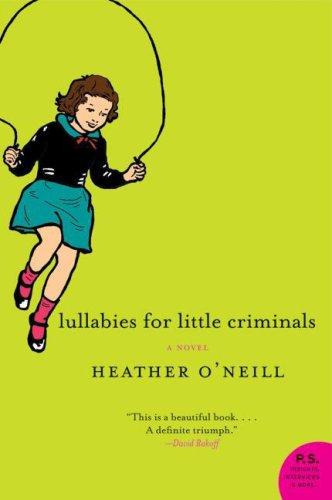 Heather O'Neill, Heather O'neill: Lullabies for Little Criminals (Paperback, 2006, Harper Perennial)