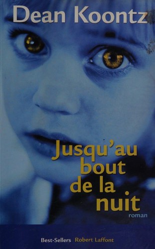 Dean R. Koontz: Jusqu'au bout de la nuit (Paperback, 2000, Robert Laffont)