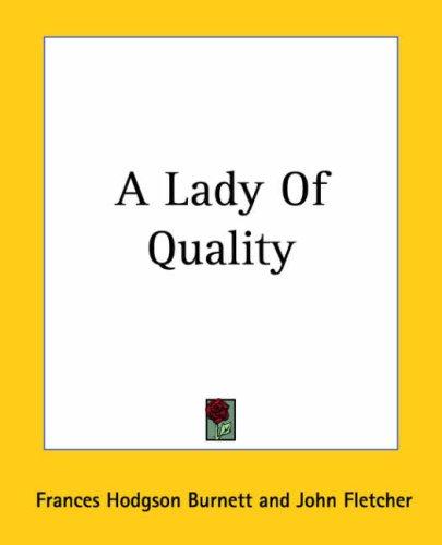 Frances Hodgson Burnett, John Fletcher: A Lady Of Quality (Paperback, 2004, Kessinger Publishing)