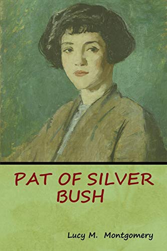 Lucy Maud Montgomery: Pat of Silver Bush (Paperback, 2018, Bibliotech Press)
