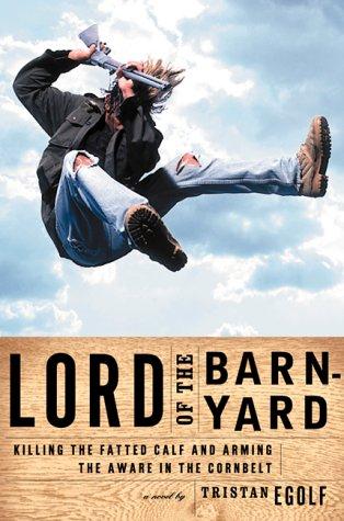 Tristan Egolf: Lord of the Barnyard (Paperback, 2000, Grove Press)