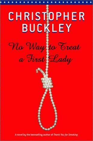 Christopher Buckley: No Way To Treat a First Lady (EBook, 2002, Random House Publishing Group)