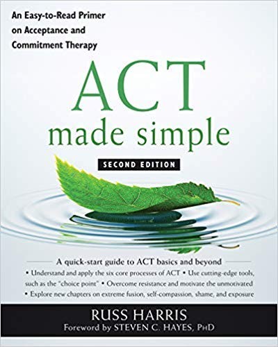 Steven C. Hayes PhD, Russ Harris: ACT Made Simple (Paperback, New Harbinger Publications; Rebound version / edition)