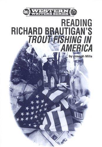 Mills, Joseph: Reading Richard Brautigan's Trout Fishing in America (Paperback, 1998, Boise State Univ)