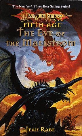 Jean Rabe: The Eve of the Maelstrom (Dragonlance: Fifth Age) (Paperback, 1998, Wizards of the Coast)