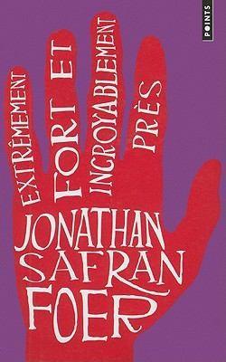 Jonathan Safran Foer: Extrêmement fort et incroyablement près (French language, 2007, Contemporary French Fiction)