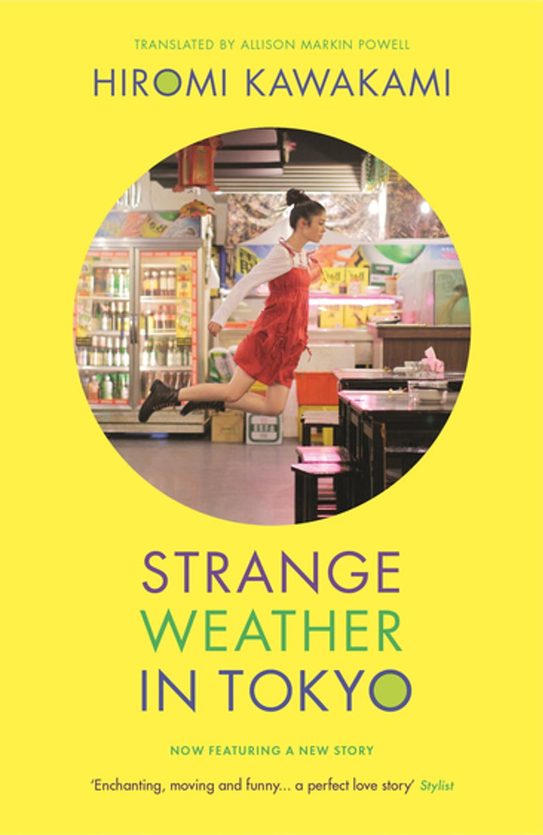Hiromi Kawakami, Allison Markin Powell, Kawakami Hiromi: Strange Weather in Tokyo (2013, Portobello Books)