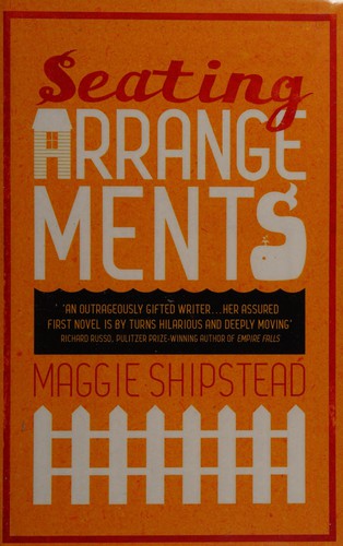 Maggie Shipstead: Seating arrangements (2012, Blue Door)