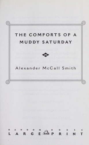 Alexander McCall Smith: The comforts of a muddy Saturday (2008, Random House Large Print, Distributed by Random House, Inc.)
