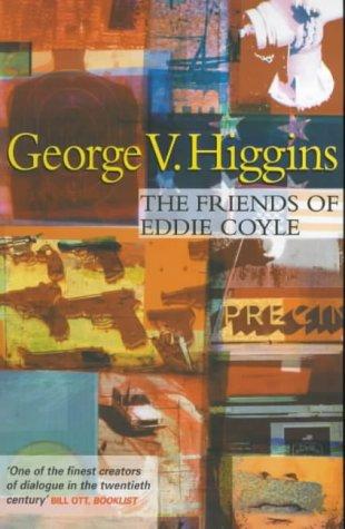 George V. Higgins: The Friends of Eddie Coyle (Paperback, 2001, Constable and Robinson)