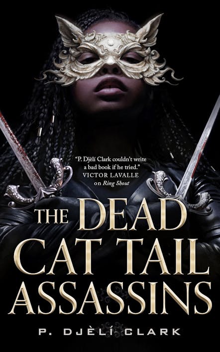 P. Djèlí Clark: The Dead Cat Tail Assassins (Hardcover, Tordotcom)