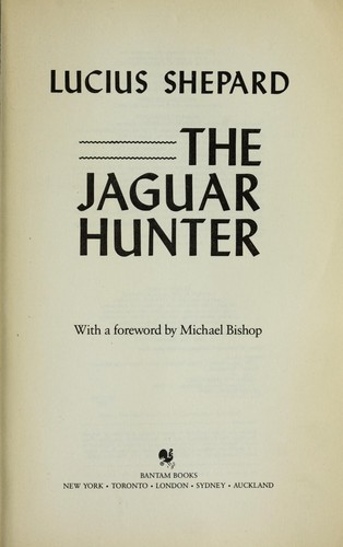 Lucius Shepard: The jaguar hunter (1989, Bantam Books)