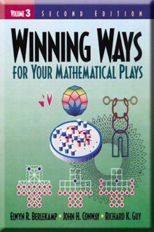 Elwyn R. Berlekamp, John Horton Conway, Richard K. Guy: Winning Ways for Your Mathematical Plays, Vol. 3 (Paperback, 2003, AK Peters)