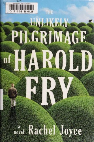 Rachel Joyce: The Unlikely Pilgrimage of Harold Fry (Hardcover, 2012, Random House)