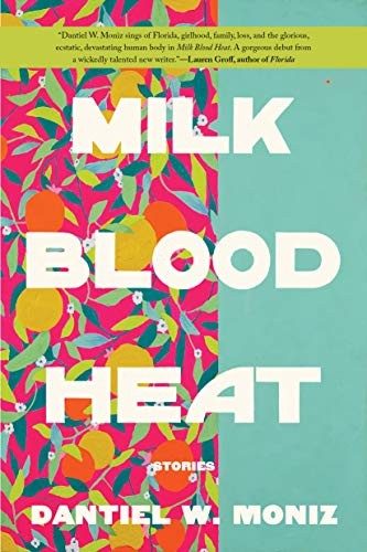 Dantiel W. Moniz: Milk Blood Heat (Hardcover, 2021, Grove Press)