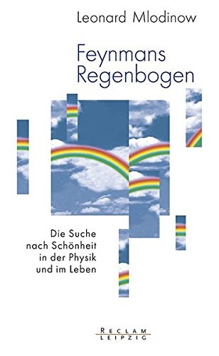 Feynmans Regenbogen (2005, Reclam Verlag Leipzig)