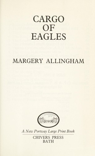 Margery Allingham: Cargo of Eagles (Portway Large Print) (Hardcover, 1989, G K Hall & Co)