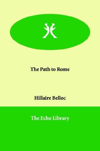 Hilaire Belloc: The Path to Rome (Paperback, 2000, Paperbackshop.Co.UK Ltd - Echo Library)