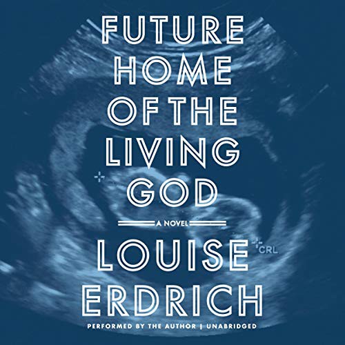 Future Home of the Living God (AudiobookFormat, 2017, Harpercollins, HarperCollins Publishers and Blackstone Audio)