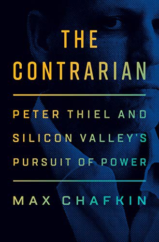 Max Chafkin: The Contrarian (Hardcover, 2021, The Penguin Press, Penguin Press)