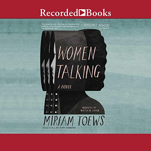 Miriam Toews: Women Talking (2019, Recorded Books, Inc. and Blackstone Publishing)