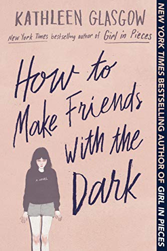 Kathleen Glasgow: How to Make Friends with the Dark (Paperback, 2020, Ember)