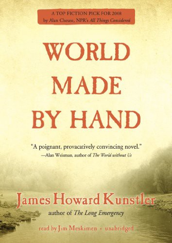 James Howard Kunstler, Jim Meskimen: World Made By Hand (AudiobookFormat, 2010, Blackstone Audio, Inc., Blackstone Audiobooks)