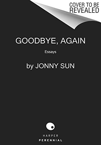 Jonny Sun: Goodbye, Again (Hardcover, 2021, Harper Perennial)