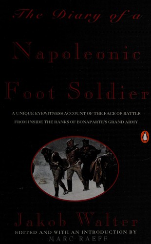Walter, Jakob: The diary of a Napoleonic foot soldier (1993, Penguin Books)