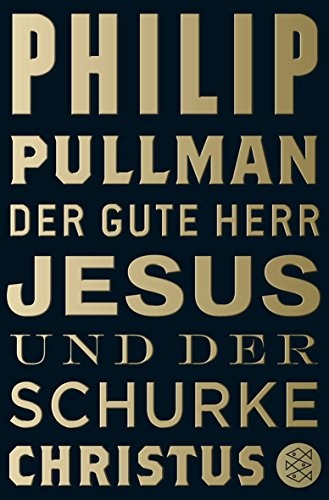 Philip Pullman: Der gute Herr Jesus und der Schurke Christus (Paperback, 2012, FISCHER Taschenbuch)