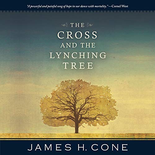 Leon Nixon, James H. Cone: The Cross and the Lynching Tree (AudiobookFormat, 2020, HighBridge Audio)