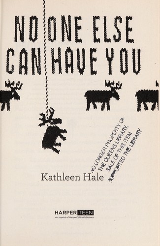 Kathleen Hale: No one else can have you (2014, HarperTeen, an imprint of HarperCollinsPublishers)