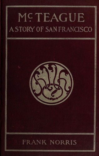 Frank Norris: McTeague (1899, Doubleday & McClure)