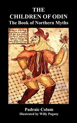 Padraic Colum, Willy Pogany: The Children of Odin the Book of Northern Myths (Hardcover, Benediction Classics, Brand: Benediction Classics)