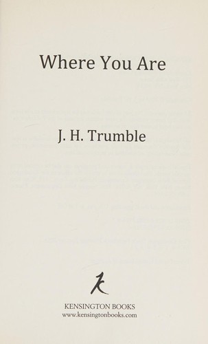J. H. Trumble: Where you are (2013, Kensington Books)
