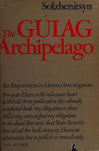 Aleksandr Solzhenitsyn, Alexandre Soljénitsyne, Alexandr Solzhenitsyn: The Gulag Archipelago 1918-1956 (1974, Harper & Row Publishers)