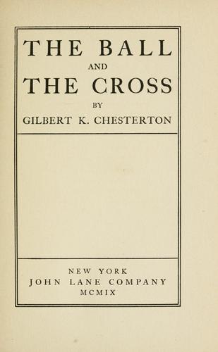 G. K. Chesterton: The ball and the cross (1909, J. Lane company)