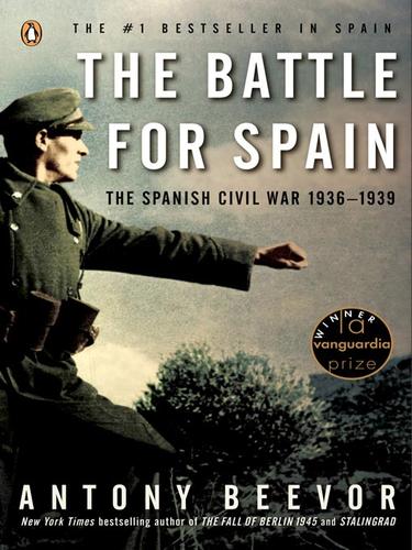 Antony Beevor: The Battle for Spain (EBook, 2008, Penguin Group USA, Inc.)