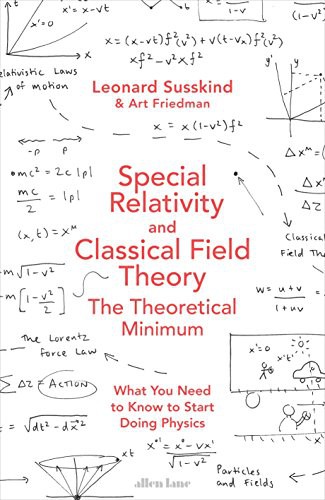 Susskind, Leonard; Friedman, Art: Special Relativity and Classical Field Theory (Hardcover, 2017, Basic Books)