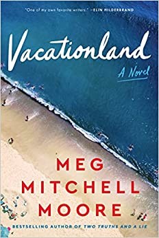 Meg Mitchell Moore: Vacationland (2022, HarperCollins Publishers)