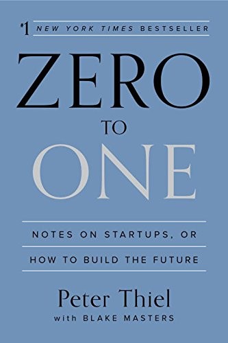 Blake Masters, Peter Thiel: Zero to One (2014, Crown Business)