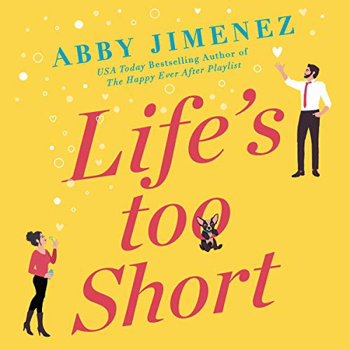 Abby Jimenez: Life's Too Short (AudiobookFormat, 2021, Hachette Book Group and Blackstone Publishing)