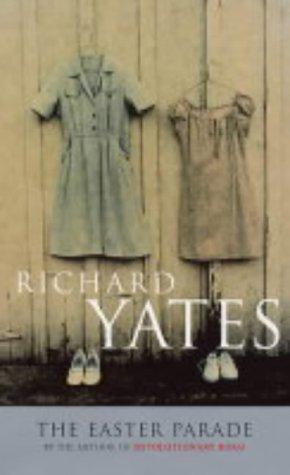 Richard Yates: The Easter Parade (2004, Methuen)