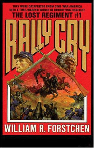 William R. Forstchen: Rally Cry (Lost Regiment (Numbered)) (AudiobookFormat, 2006, Blackstone)