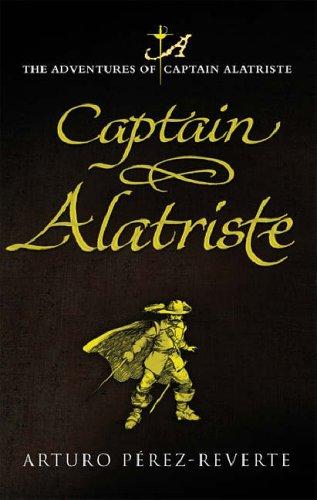 Arturo Pérez-Reverte: Captain Alatriste (Paperback, 2005, Weidenfeld & Nicolson)