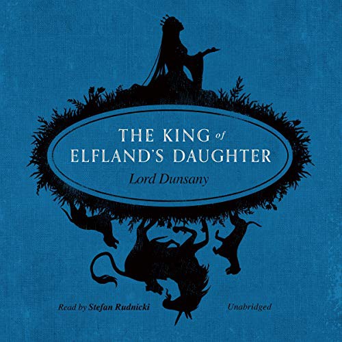 The King of Elfland's Daughter (AudiobookFormat, 2021, Blackstone Public Domain)