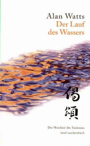 Der Lauf des Wassers. Die Lebensweisheit des Taoismus. (Paperback, German language, 2003, Insel, Frankfurt)