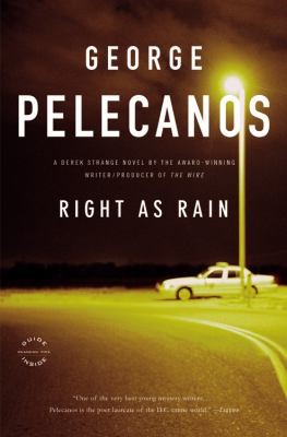 George P. Pelecanos: Right As Rain A Novel (2011, Back Bay Books)