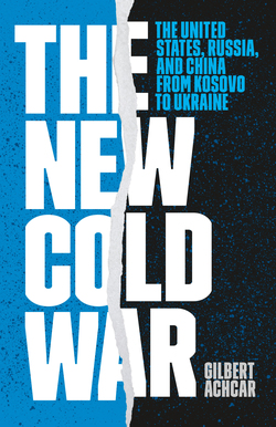 Gilbert Achcar: The New Cold War (2023, Haymarket Books)
