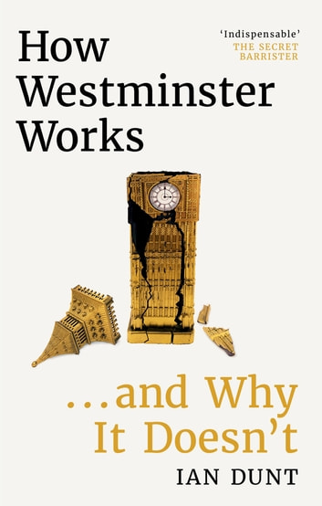 How Westminster Works ... and Why It Doesn't (2023, Orion Publishing Group, Limited)